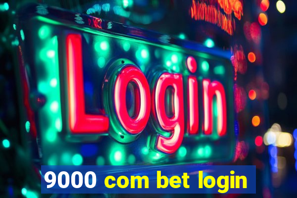 9000 com bet login